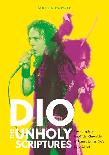 DIO: The Unholy Scriptures: The Complete Unofficial Chronicle of Ronnie James Dio’s Solo Canon