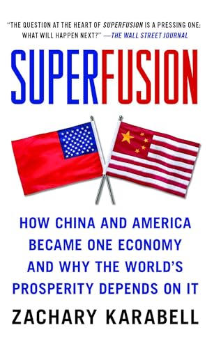 Superfusion: How China and America Became One Economy and Why the World's Prosperity Depends on It