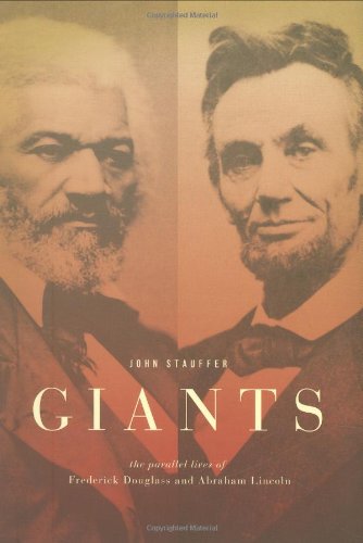 Giants: The Parallel Lives of Frederick Douglass and Abraham Lincoln