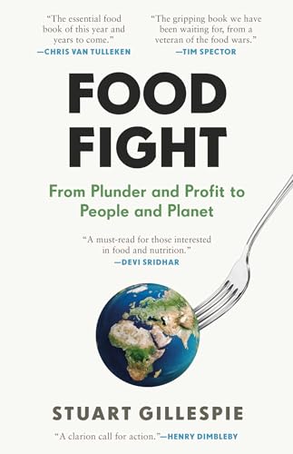 Food Fight: From Plunder and Profit to People and Planet