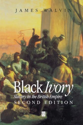 Black Ivory: Slavery in the British Empire