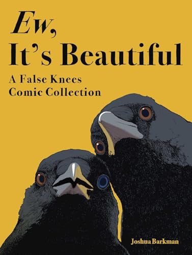 Ew, It's Beautiful: A False Knees Comic Collection