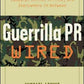 Guerrilla PR Wired : Waging a Successful Publicity Campaign Online, Offline, and Everywhere In Between