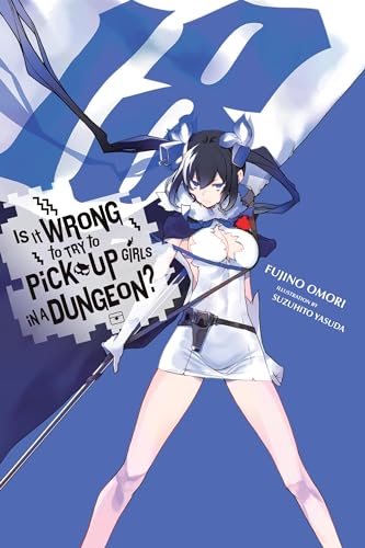 Is It Wrong to Try to Pick Up Girls in a Dungeon?, Vol. 18 (light novel) (Is It Wrong to Try to Pick Up Girls in a Dungeon? (light novel), 18)