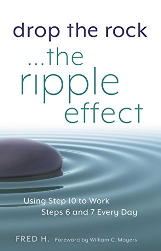 Drop the Rock--The Ripple Effect: Using Step 10 to Work Steps 6 and 7 Every Day (1)