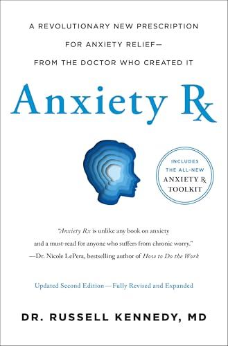 Anxiety Rx: A Revolutionary New Prescription for Anxiety Relief―from the Doctor Who Created It