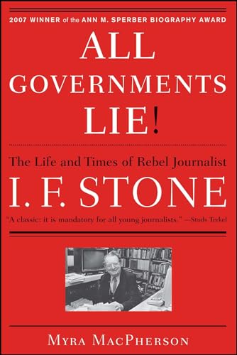 All Governments Lie: The Life and Times of Rebel Journalist I. F. Stone
