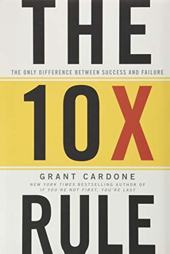 The 10X Rule: The Only Difference Between Success and Failure