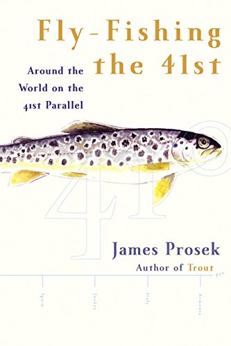 Fly-Fishing the 41st: Around the World on the 41st Parallel