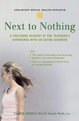 Next to Nothing: A Firsthand Account of One Teenager's Experience with an Eating Disorder (Annenberg Foundation Trust at Sunnylands' Adolescent Mental Health Initiative)