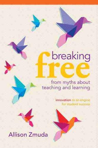 Breaking Free from Myths About Teaching and Learning: Innovation as an Engine for Student Success