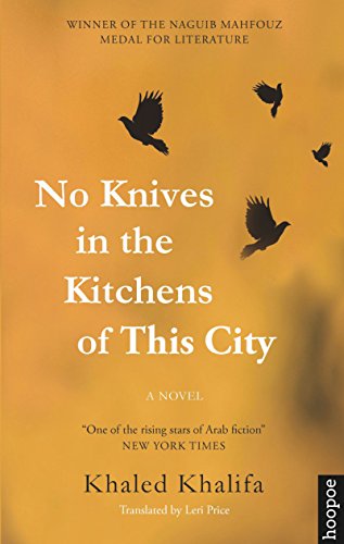 No Knives in the Kitchens of This City: A Novel (Hoopoe Fiction)