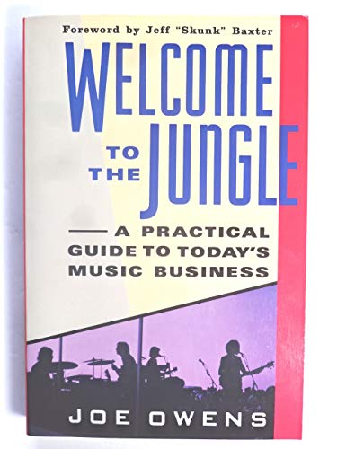 Welcome to the Jungle: A Practical Guide to Today's Music Business