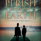 Perish from the Earth: A Lincoln and Speed Mystery