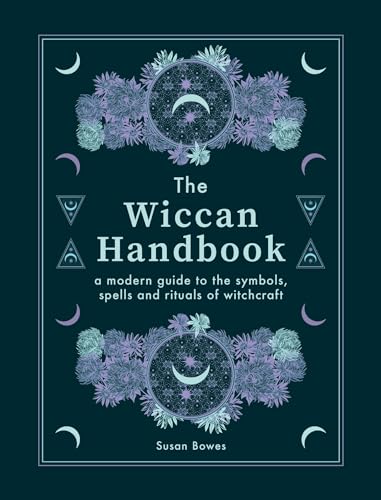 The Wiccan Handbook: A Modern Guide to the Symbols, Spells and Rituals of Witchcraft
