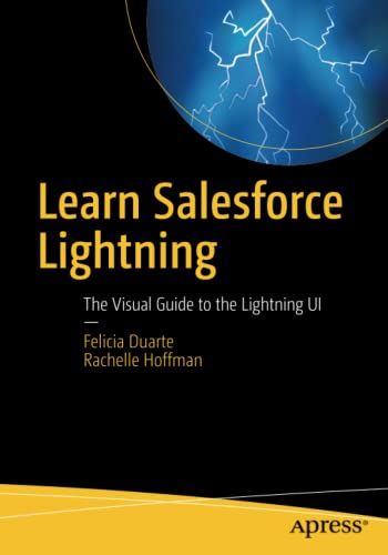 Learn Salesforce Lightning: The Visual Guide to the Lightning UI