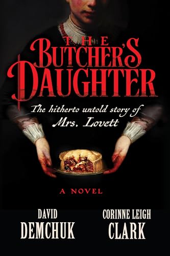 The Butcher's Daughter: The Hitherto Untold Story of Mrs. Lovett