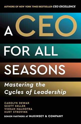 A CEO for All Seasons: Mastering the Cycles of Leadership