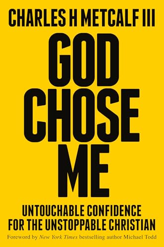God Chose Me: Untouchable Confidence for the Unstoppable Christian