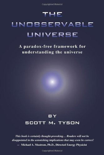 The Unobservable Universe: A Paradox-Free Framework for Understanding the Universe