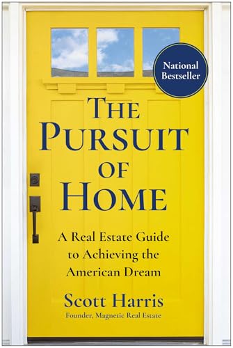 The Pursuit of Home: A Real Estate Guide to Achieving the American Dream