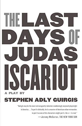 The Last Days of Judas Iscariot: A Play