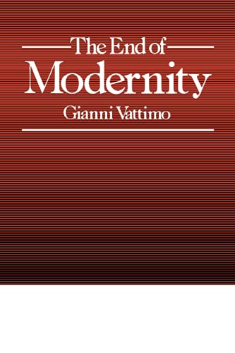 The End of Modernity: Nihilism and Hermeneutics in Postmodern Culture (Parallax: Re-visions of Culture and Society)