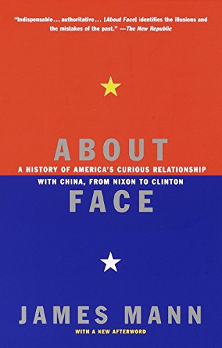 About Face: A History of America's Curious Relationship with China, from Nixon to Clinton