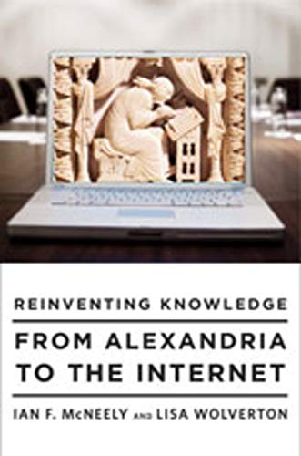 Reinventing Knowledge: From Alexandria to the Internet