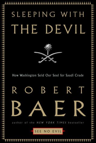 Sleeping with the Devil: How Washington Sold Our Soul for Saudi Crude