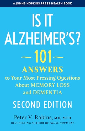 Is It Alzheimer's?: 101 Answers to Your Most Pressing Questions About Memory Loss and Dementia (A Johns Hopkins Press Health Book)