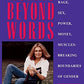 Moving Beyond Words: Age, Rage, Sex, Power, Money, Muscles: Breaking the Boundries of Gender