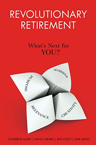 Revolutionary Retirement: What's Next for YOU?