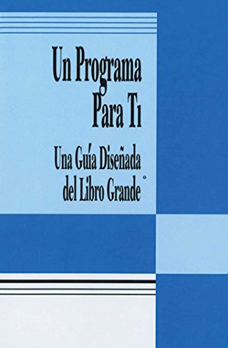 Un Programa Para Ti: Una Guia Disenada del Libro Grande (Spanish Edition)
