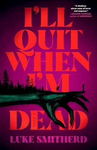 I'll Quit When I'm Dead: A Novel