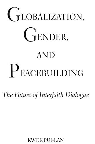 Globalization, Gender, and Peacebuilding: The Future of Interfaith Dialogue