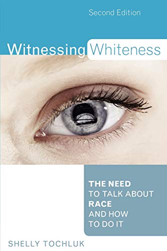 Witnessing Whiteness: The Need to Talk About Race and How to Do It