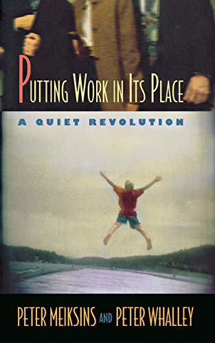 Putting Work in Its Place: A Quiet Revolution (Collection on Technology and Work)