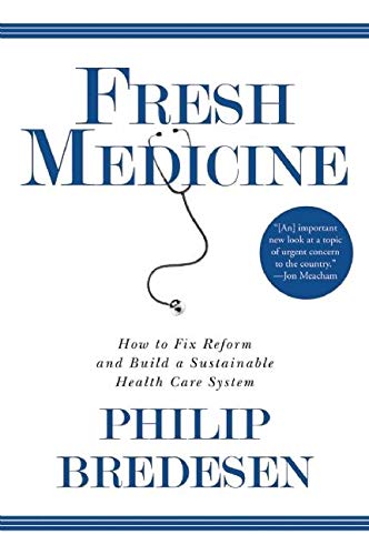 Fresh Medicine: How to Fix Reform and Build a Sustainable Health Care System