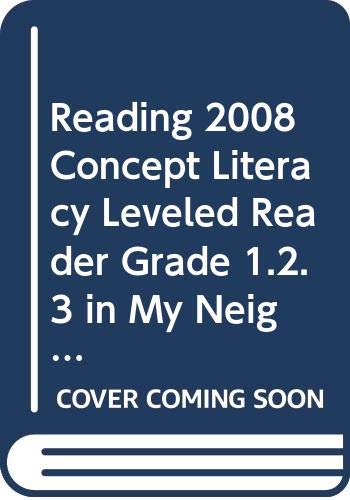 READING 2008 CONCEPT LITERACY LEVELED READER GRADE 1.2.3 IN MY          NEIGHBORHOOD