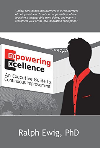Empowering Excellence - An Executive Guide to Continuous Improvement