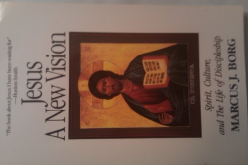 Jesus: A New Vision: Spirit, Culture, and the Life of Discipleship