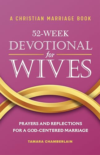 A Christian Marriage Book – 52-Week Devotional for Wives: Prayers and Reflections for a God-Centered Marriage