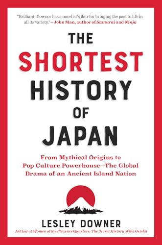 The Shortest History of Japan: From Mythical Origins to Pop Culture Powerhouse―The Global Drama of an Ancient Island Nation (The Shortest History Series)