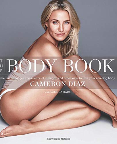 The Body Book: The Law of Hunger, the Science of Strength, and Other Ways to Love Your Amazing Body