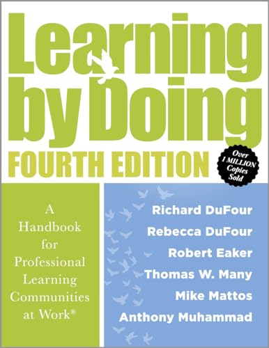 Learning by Doing [Fourth Edition]: A Handbook for Professional Learning Communities at Work® (A practical guide for implementing the PLC process and transforming schools)
