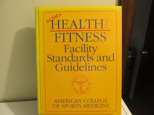 Acsm's Health/Fitness Facility Standards and Guidelines: American College of Sports Medicine