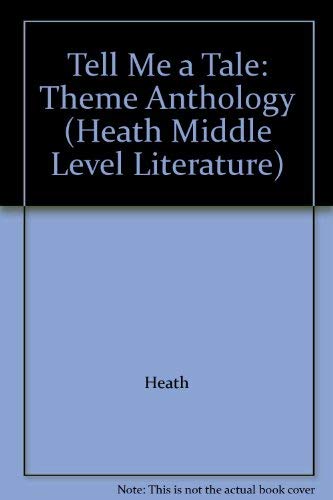 Tell Me a Tale: Theme Anthology (Heath Middle Level Literature)