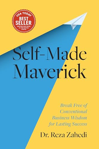 Self-Made Maverick: Break Free of Conventional Business Wisdom for Lasting Success