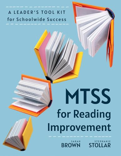 MTSS for Reading Improvement: A Leader’s Tool Kit for Schoolwide Success (Reading science in action: an MTSS tool kit)